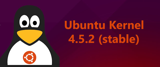 Update / Update to Linux kernel 4.5.2 on Ubuntu / Linux Mint Derivative System